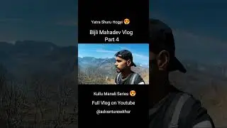 Finally Yatra Shuru Bijli Mahaev 😍 | Bijli Mahadev Short Vlog Part 4 #bijlimahadev #vlog #solotravel