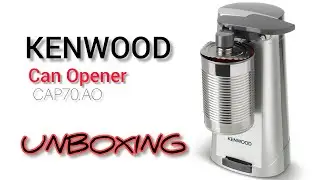 KENWOOD | CAN OPENER | TYPE CAP70.AO | UNBOXING