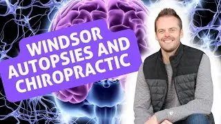 WINDSOR AUTOPSIES - Chiropractic