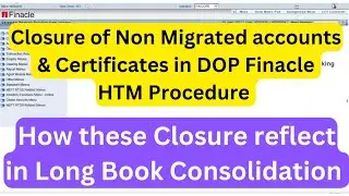 Non migrated accounts & certificates closing process in dop finacle HTM