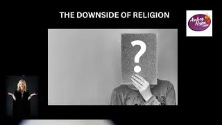 The Downside of Religion - Guilt, Shame, & the Loss of Self - Audrey Hope