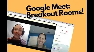 Google Meet: Breakout Rooms! -Tips for Managing Groups