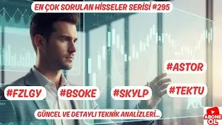 #ASTOR #TEKTU #SKYLP #BSOKE #FZLGY  EN &Ccedil;OK SORULAN HİSSELER SERİSİ #295 