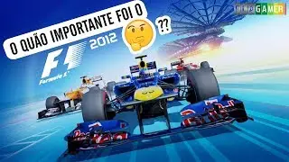 An&aacute;lise F1 2012 - Por que este jogo foi t&atilde;o importante?