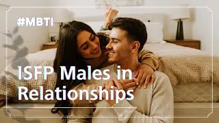 ISFP Males in Love: What to Expect | MBTI