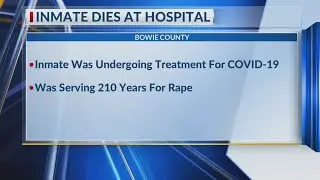 Arkansas inmate at Bowie Correctional Center undergoing treatment for COVID-19 dies at Texarkana hos