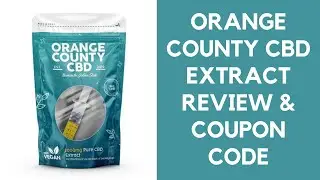 ORANGE COUNTY CBD EXTRACT REVIEW & COUPON CODE