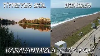 TİTREYEN GÖL VE MUHTEŞEM SORGUN PLAJLARI
