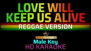 LOVE WILL KEEP US ALIVE REGGAE KARAOKE (Male  Key)