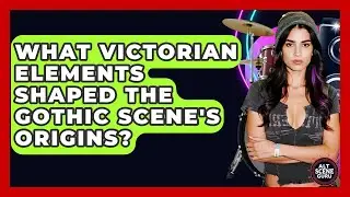 What Victorian Elements Shaped The Gothic Scene's Origins? - Alt Scene Guru