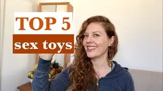 The Top 5 Sex Toys that Gave Me The Most Orgasms in 2018