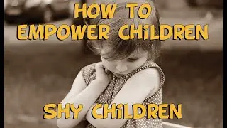 Empower Children - Shy Children