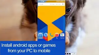 Install android apps or games from your PC to mobile