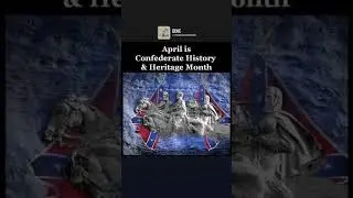 APRIL IS!                            CONFEDERATE HISTORY MONTH!