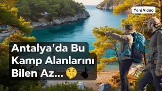 Antalya&rsquo;da Mutlaka G&ouml;rmeniz Gereken 10 Kamp Alanı (&Uuml;cretli & &Uuml;cretsiz, Saklı Cennetler!)
