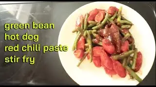green bean and hotdog red chili paste stir fry
