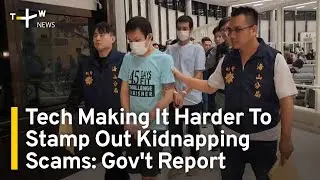 Tech Making It Harder To Stamp Out Kidnapping Scams: Government Report | TaiwanPlus News
