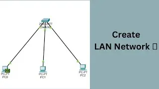 Create LAN Network |Switch & end device connection | Cisco Packet Tracer |connect computer network