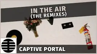 Captive Portal - In The Air (The Remixes) (Full Album) (Official Audio)