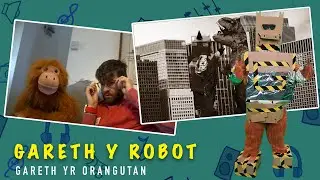 Gareth y Robot – Gareth yr Orangutan