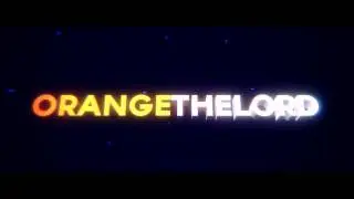 Intro for OrangeTheLord