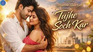 Tujhe Soch Kar Din Gujarta Hai – Latest Romantic Love Song | Bollywood Glam Gals