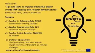 ENRIITC your Knowledge #4:&ldquo;Tips & Tricks to for interactive digital events with industry and RIs&rdquo;