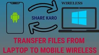 HOW TO TRANSFER FILES FROM PHONE TO LAPTOP WITHOUT USB (WIRELESS) | SHARE KARO APP