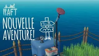 Une nouvelle Aventure sur un radeau  Raft
