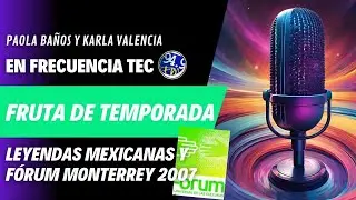 FRUTA DE TEMPORADA- Leyendas Mexicanas y F&Oacute;RUM MONTERREY 2007 con Alicia V&aacute;zquez