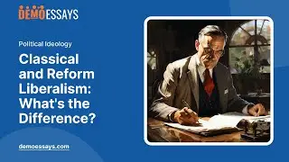 Classical and Reform Liberalism: What's the Difference? - Essay Example