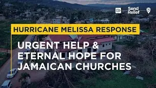 Standing with Jamaican Churches after Hurricane Melissa | Send Relief Field Update