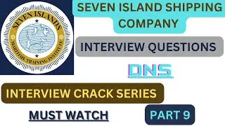SEVEN ISLAND SHIPPING LIMITED DNS INTERVIEW QUESTIONS ||INTERVIEW CRACK SERIES PART 9||