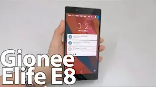 Gionee Elife E8 hands-on review