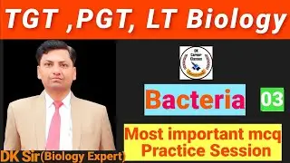 TGT, PGT, LT, NEET Biology Practice set 03 Topic: Bacteria by D.K Sir // DK CAREER CLASSES