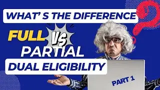 Full vs. partial dual eligibility &mdash; what's the difference?