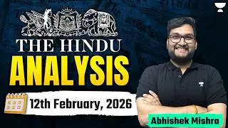 The Hindu Newspaper Analysis | 12th February,2026 | UPSC Current Affairs Today | Abhishek Sir
