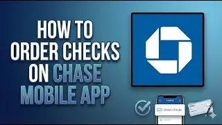 Как заказать чеки через мобильное приложение Chase в 2026 году | Простое пошаговое руководство