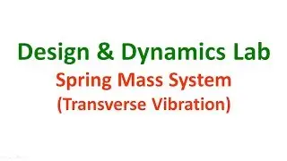 Spring Mass System : Transverse Vibration | Design & Dynamics Lab | MechLabVideos