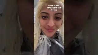 i went to Kim Kardashian&rsquo;s hair dresser