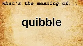 Quibble Meaning : Definition of Quibble