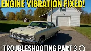 Исправление вибрации двигателя Chevelle 1966 года, часть 3