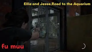 Ellie and Jesse Road to the aquariumThe Last of Us Part II Remastered