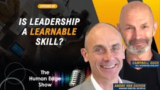 Is Leadership a Learnable Skill with Andre Van Duiven & Campbell Such