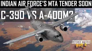 Indian Air Force's MTA Tender soon | C-390 Vs A-400M? | हिंदी में