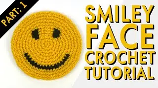 Smiley Face Crochet Tutorial Part: 1 of 2 🙂