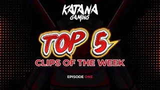 Katana Gaming Top 5 Clips - Episode 1
