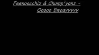 Feenoocchiz feat. Chump'yanz - Ooooo Bwoayyyyy