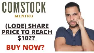LODE PRICE TO HIT $10? BUY NOW?