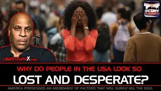 WHY DO PEOPLE IN THE USA LOOK SO LOST AND DESPERATE? | LANCESCURV PODCAST
